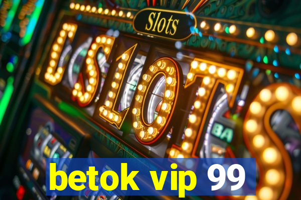 betok vip 99